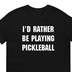 Funny I'D Rather Be Playing Pickleball Shirt - Pickleball Lover Shirt - Pickleball Gift - Pickleball Tears T Shirt