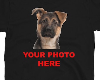 Dog Shirt - Photo Shirt  / Pet Personalized Shirts / Customized Shirt / Custom Shirt / Personalize Tee / Add Your Own / Design Your Own