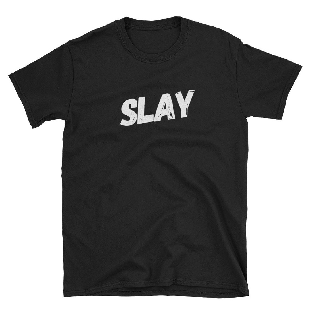 Slay T-shirt, Positive Inspirational Gift, Adult Clothing - Etsy