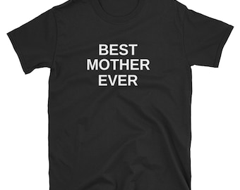 Best Mother Ever Cool T-Shirt Design for Men and Women - Unique Graphic Tee, Trend Streetwear, Gift Idea