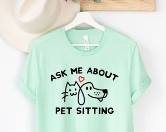 Funny Pet Sitter Shirt - Dog Sitter Shirt - Dog Walking - Dog Walker Shirt - Cat Sitter Shirt - Gift [Unisex Shirt]