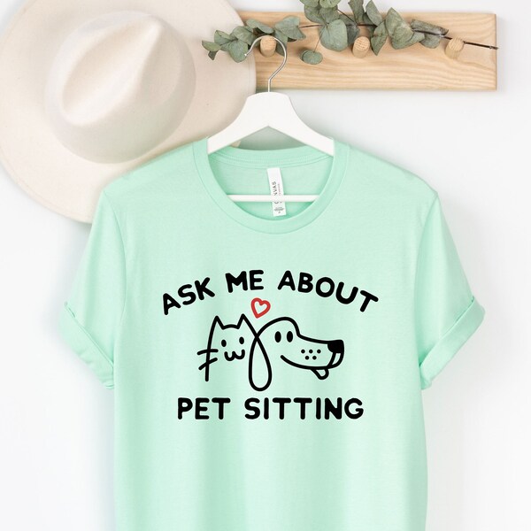 Funny Pet Sitter Shirt - Dog Sitter Shirt - Dog Walking - Dog Walker Shirt - Cat Sitter Shirt - Gift [Unisex Shirt]