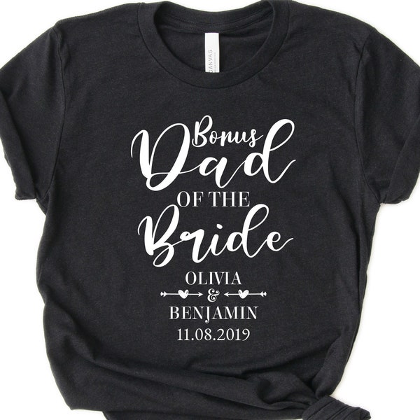 Personalized Step-dad of the Bride Shirt - Stepdad of the Bride - Bonus Dad of the Bride - Stepfather Of the Bride [Unisex Shirt]