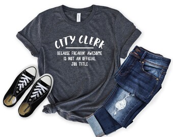 Funny City Clerk Shirt, Gift [Unisex Tee]