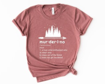 Murderino Shirt, Muderino, Mein Lieblingsmord Shirt, MFM, Bleiben Sie sexy, nicht ermordet, wahre Kriminalität Assesvm, Bleib aus dem Wald Geschenk UNISEX