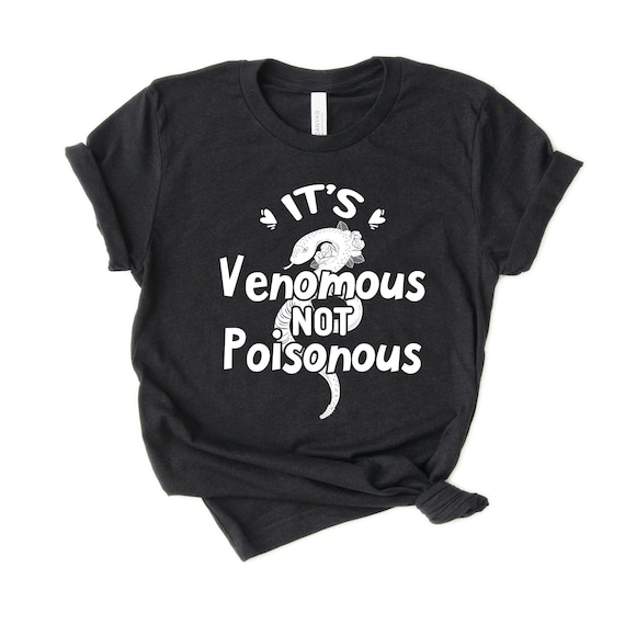 It's Venomous Not Poisonous - Snake Shirt, Herpetology Shirt, Reptile Shirt, Zoology Shirt, Exotic Pets Shirt, Gift [Unisex]