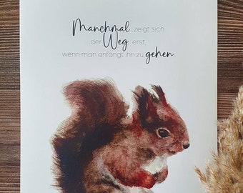 Mutmachspruch / Manchmal zeigt sich der Weg erst, wenn man anfängt, ihn zu gehen/ Poster A4 / Eichhörnchen aquarelliert