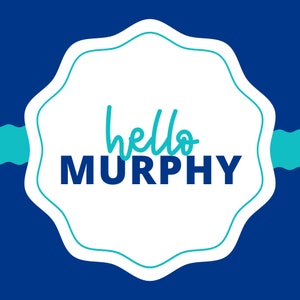 May include: A white circle with a blue and teal border, on a blue background. The text "hello MURPHY" is written in teal and blue.