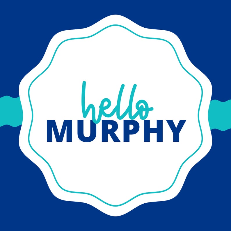 May include: A white circle with a blue and teal border, on a blue background. The text "hello MURPHY" is written in teal and blue.