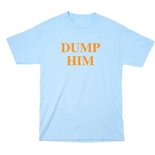Dump Him T-Shirt | Y2K T-shirt | Dump Him Worn By Britney Spears | Dump Him Britney Spears | Y2K Dump Him T-Shirt | Retro T-Shirt | Vintage