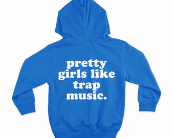 Pretty Girls like Trap Music Hoodie | Aesthetic Hoodie | Y2K Hoodie | Trendy Hoodie |  VSCO | Tumblr Hoodie | Vintage Hoodie | Gift For Her