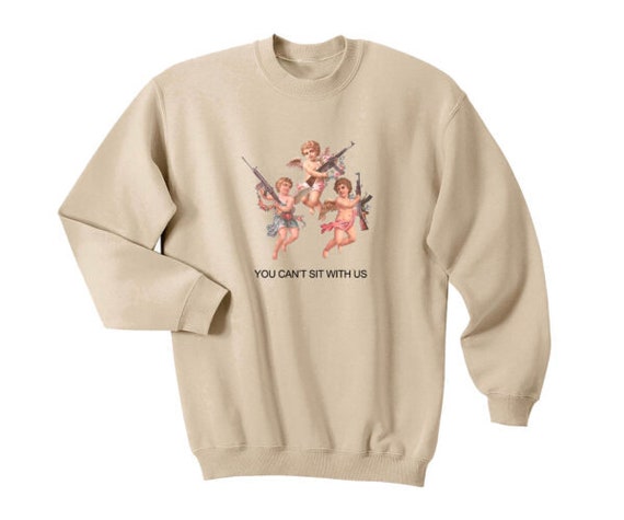 Cherub Guns you Cant Sit With Us Sweatshirt Angel Cherubs Guns Sweatshirt Romance Valentine s Gift Gifts for Her Mean Girls Etsy UK
