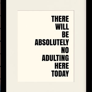 No Adulting Here Today - Dictionary Art/ Wall Art / Art Print