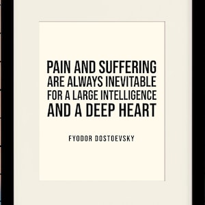 Pain And Suffering Quote - Fyodor Dostoevsky, literary poster / literary quotes / art print
