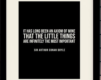 The Little Things Quote - Sir Arthur Conan Doyle, literary poster / literary quotes / dictionary print