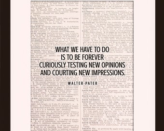 Testing New Opinions, Quote - Walter Pater, Literary poster / literary quote / art print