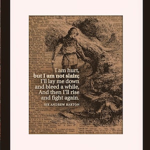 May include: A framed print with a vintage illustration of a man in armor with a quote: "I am hurt, but I am not slain; I'll lay me down and bleed a while, And then I'll rise and fight again." - Sir Andrew Barton.