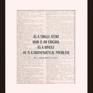 Peut inclure: Impression encadrée dans un cadre noir. L'impression présente du texte sur une page de dictionnaire vintage : "AS A SINGLE ATOM MAN IS AN ENIGMA: AS A WHOLE HE IS A MATHEMATICAL PROBLEM." Le cadre mesure 28 x 36 cm avec une ouverture de passe-partout de 20 x 25 cm.