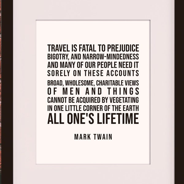Travel Is Fatal To Prejudice Quote - Mark Twain, literary poster / literary quotes / dictionary print