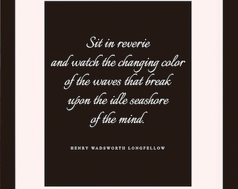 Sit In Reverie Quote - Henry Wadsworth Longfellow, literary poster / literary quotes / dictionary print