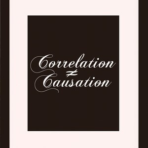Correlation Does Not Equal Causation - Wall Art / Art Print / Science Poster