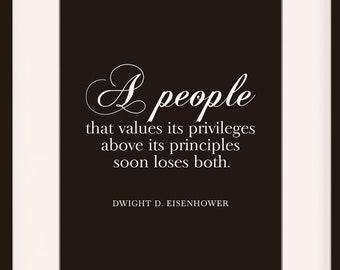 A People That Values Its Privileges Quote, Dwight D. Eisenhower - Literary poster / historical quotes / art print