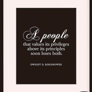 A People That Values Its Privileges Quote, Dwight D. Eisenhower - Literary poster / historical quotes / art print