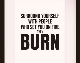 Burn - inspirerende quote / motiverende poster / kunstafdruk