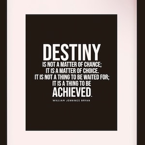 Destiny Is Not A Matter Of Chance, Quote - William Jennings Bryan, literary poster / literary quotes / dictionary print