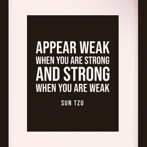 Appear Weak When You Are Strong Quote - Sun Tzu, literary poster / literary quotes / art print