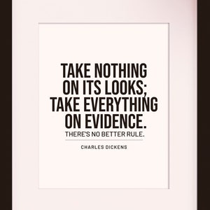 Take Nothing On Its Looks Quote - Charles Dickens, Literary poster / literary quotes / art print