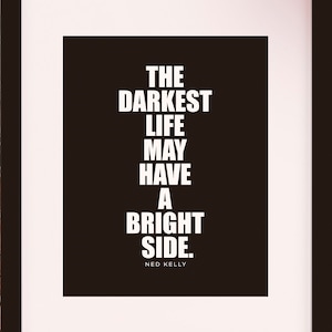 The Darkest Life, Quote - Ned Kelly, literary poster / historical quote / art print