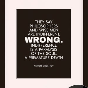 Indifference Is A Paralysis Of The Soul, Quote - Anton Chekhov, literary poster / literary quotes / art print