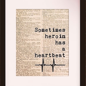 Heroin Has A Heartbeat - Dictionary Art / Poetry Quote / Art Print