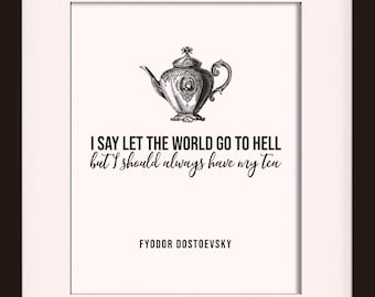 I Should Always Have My Tea Quote - Fyodor Dostoevsky, literary poster / literary quotes / art print