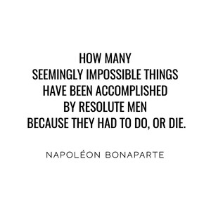 Resolute Men Quote - Napoléon Bonaparte, Literary Poster / Historical ...
