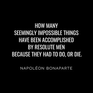 Resolute Men Quote - Napoléon Bonaparte, Literary Poster / Historical ...