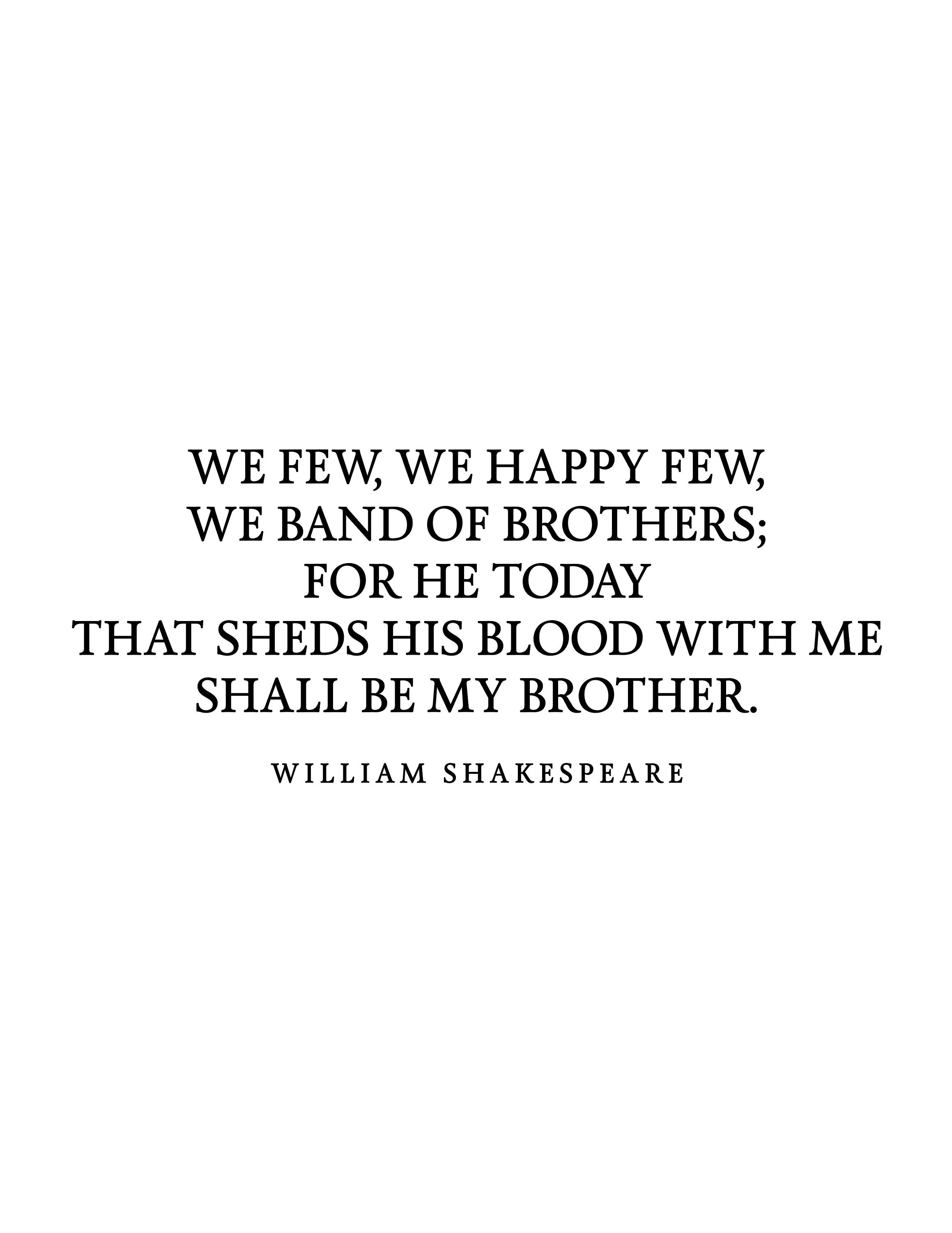 For he today that sheds his blood with me shall be my brother