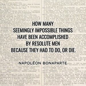 Resolute Men Quote - Napoléon Bonaparte, Literary Poster / Historical ...