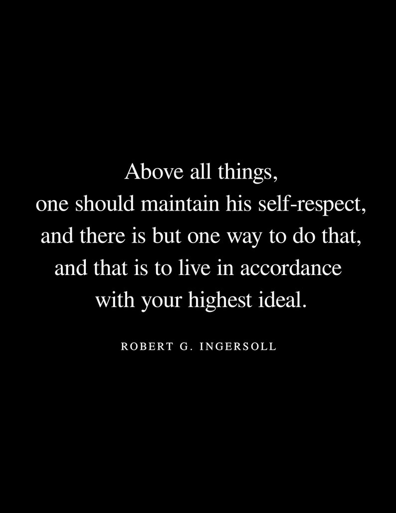 Puede incluir: Una cita inspiradora en blanco y negro de Robert G. Ingersoll: "Por encima de todo, uno debe mantener su autoestima, y solo hay una forma de hacerlo, y esa es vivir de acuerdo con su ideal m&aacute;s alto."