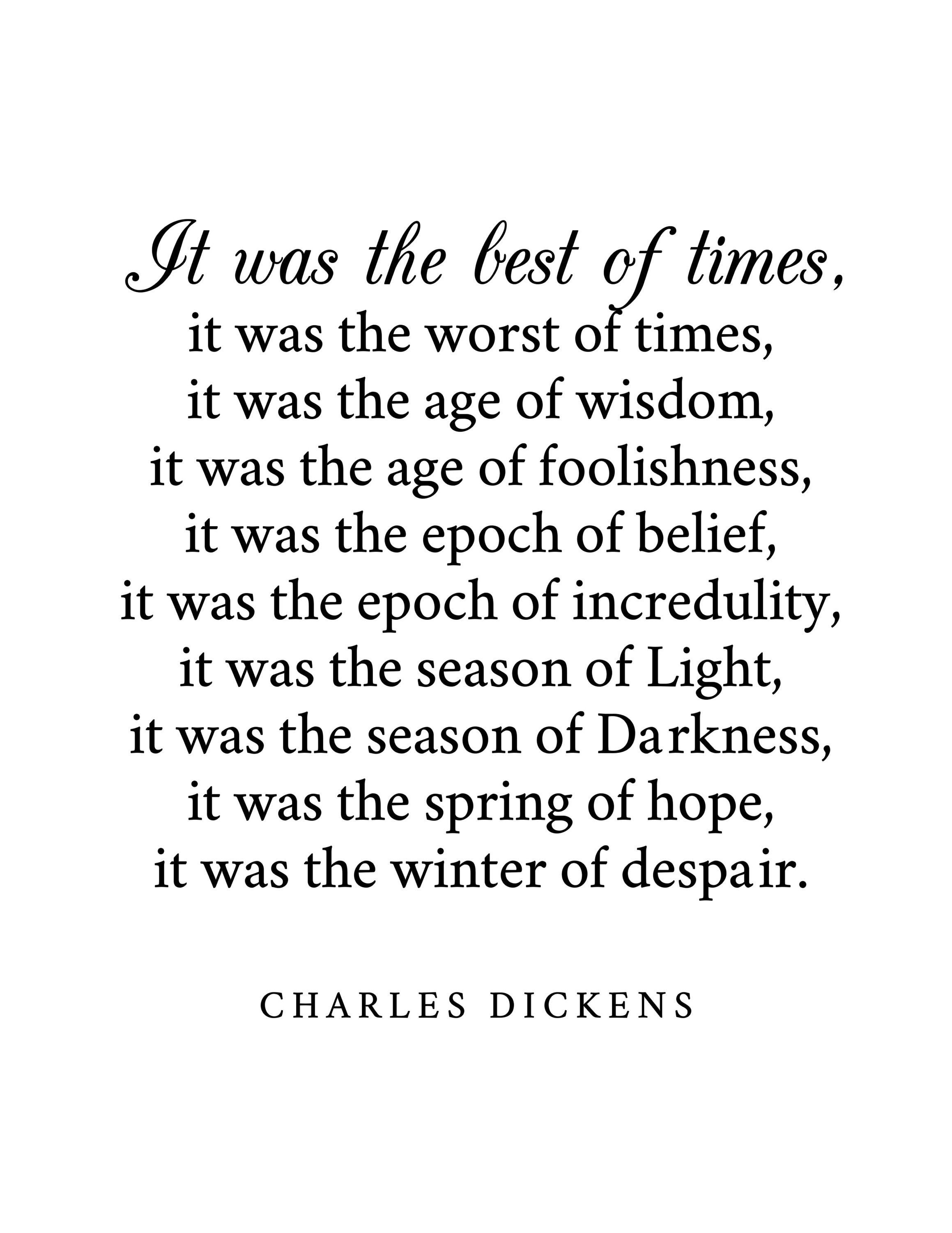 Charles Dickens quote: It was the best of times, it was the worst