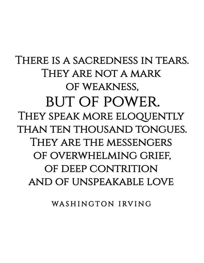 May include: Black and white typography quote about tears being a sign of power, not weakness. The quote is attributed to Washington Irving.