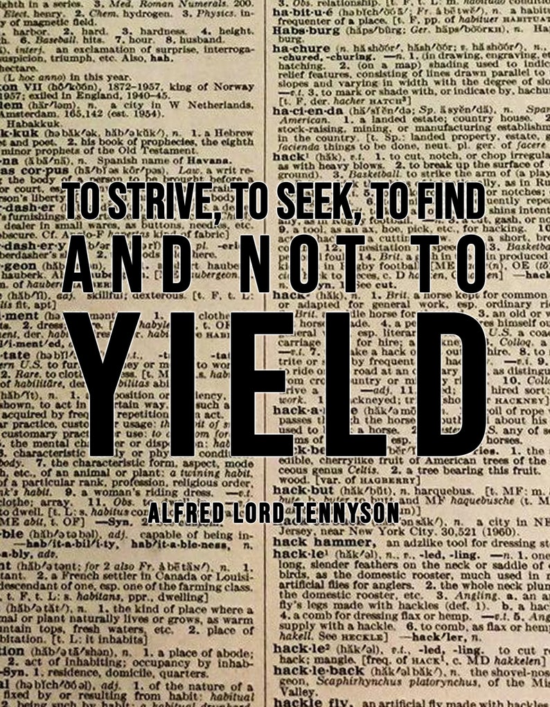 May include: A close-up of a dictionary page with the words "To strive, to seek, to find and not to yield" highlighted in black. The text is from a poem by Alfred Lord Tennyson.