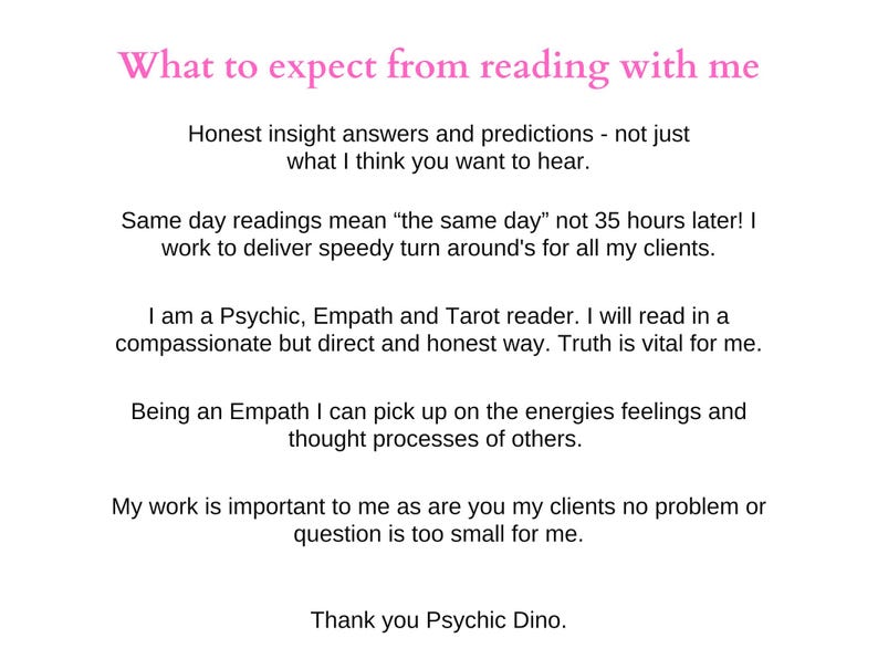 Pode incluir: Texto rosa em fundo branco com o t&iacute;tulo "What to expect from reading with me". O texto descreve os servi&ccedil;os oferecidos por um ps&iacute;quico, um empata e um leitor de tar&ocirc;. O texto inclui a frase "Truth is vital for me". O texto termina com "Thank you Psychic Dino."