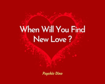 Psychic Reading by Dino, Find New Love, When Will This Happen, Relationship Predictions For The Future