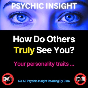 May include: Image features two bright blue eyes above the text "PSYCHIC INSIGHT." Below, the text reads "How Do Others Truly See You?" and "Your personality traits..." The image includes a "NO A.I!" logo and text: "No A.I Psychic Insight Reading By Dino."