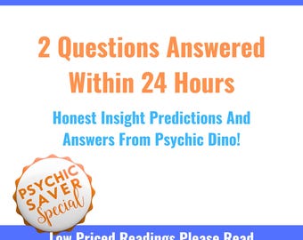 Psychic Saver Special 2 Question Reading answer within 24 hours, reduced pricing,detailed answer,budget friendly psychic reading from Dino