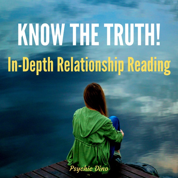 Find The Truth - In-depth Love and relationship psychic reading