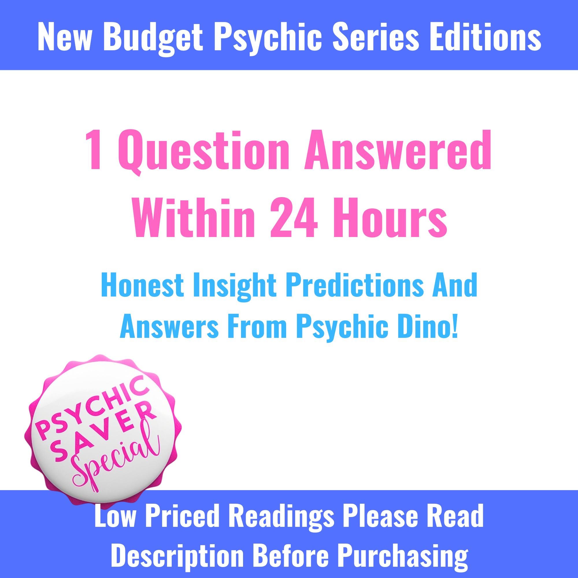 Psychic Saver Special 1 Question Reading answer within 24 hours, reduced pricing,detailed answer,budget friendly psychic reading from Dino