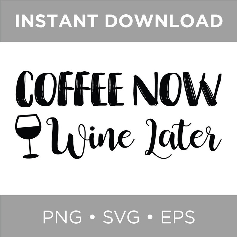 Free Free 223 Coffee Now Wine Later Svg SVG PNG EPS DXF File